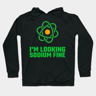 I'm Looking Sodium Fine Hoodie